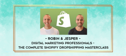 Robin & Jesper | Digital Marketing Professionals - The Complete Shopify Dropshipping Masterclass digital courses
