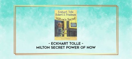 Eckhart Tolle - Milton Secret Power of Now digital courses
