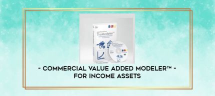 Commercial Value Added Modeler ¢ - For Income Assets digital courses