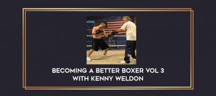 Becoming a Better Boxer Vol 3 with Kenny Weldon Online courses