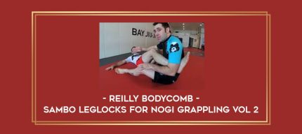 Reilly Bodycomb - Sambo Leglocks For Nogi Grappling vol 2 Online courses